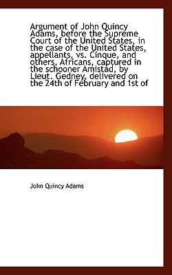 Argument of John Quincy Adams, Before the Supreme Court of the United States, in the Case of the Uni