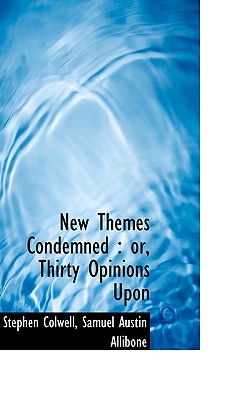 New Themes Condemned: Or, Thirty Opinions Upon