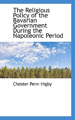 The Religious Policy of the Bavarian Government During the Napoleonic Period