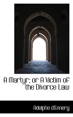 A Martyr; Or a Victim of the Divorce Law