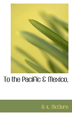 To the Pacific & Mexico,