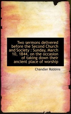 Two Sermons Delivered Before the Second Church and Society: Sunday, March 10, 1844, on the Occasion
