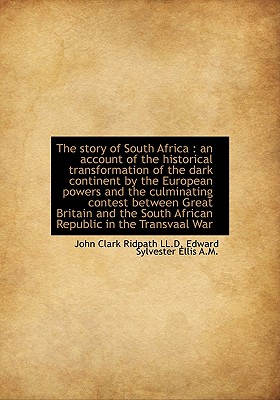 The Story of South Africa: An Account of the Historical Transformation of the Dark Continent by the