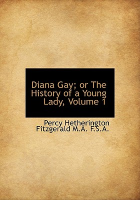 Diana Gay; Or the History of a Young Lady, Volume 1