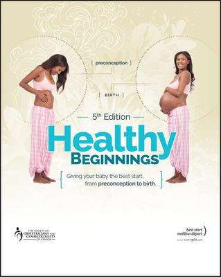 Healthy Beginnings: Giving Your Baby the Best Start, from Preconception to Birth
