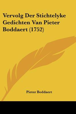 Vervolg Der Stichtelyke Gedichten Van Pieter Boddaert (1752)
