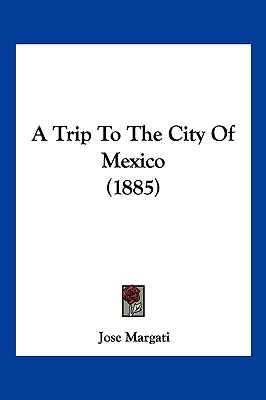 A Trip To The City Of Mexico (1885)