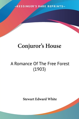 Conjuror's House: A Romance Of The Free Forest (1903)