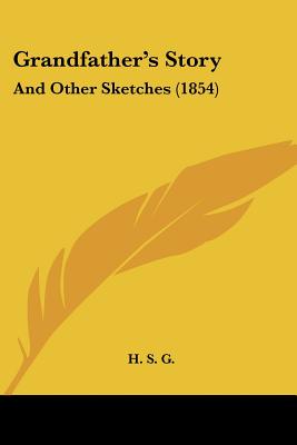 Grandfather's Story: And Other Sketches (1854)