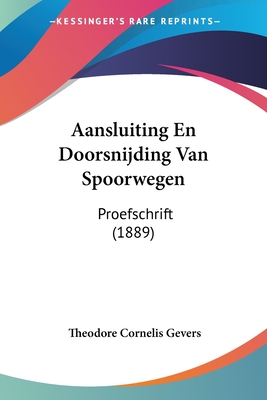 Aansluiting En Doorsnijding Van Spoorwegen: Proefschrift (1889)