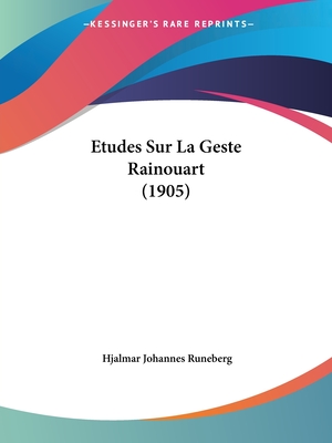 Etudes Sur La Geste Rainouart (1905)