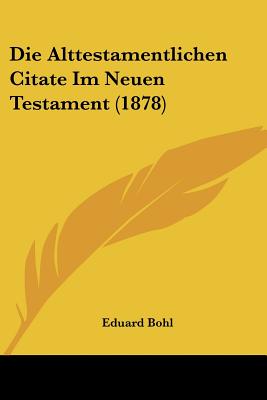 Die Alttestamentlichen Citate Im Neuen Testament (1878)