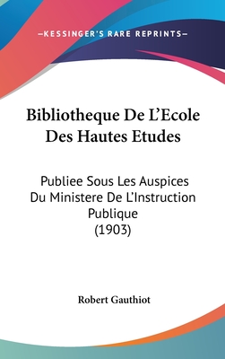 Bibliotheque De L'Ecole Des Hautes Etudes: Publiee Sous Les Auspices Du Ministere De L'Instruction Publique (1903)
