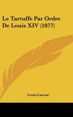 Le Tartuffe Par Ordre De Louis XIV (1877)