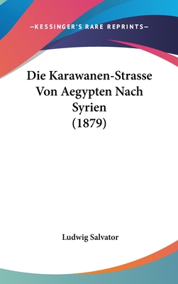Die Karawanen-Strasse Von Aegypten Nach Syrien (1879)