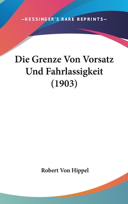 Die Grenze Von Vorsatz Und Fahrlassigkeit (1903)