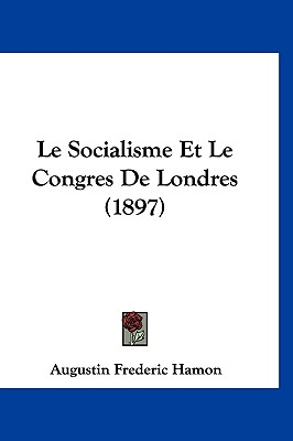 Le Socialisme Et Le Congres De Londres (1897)