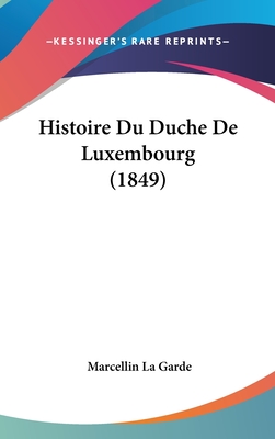 Histoire Du Duche De Luxembourg (1849)