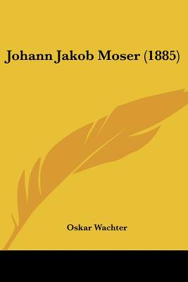 Johann Jakob Moser (1885)