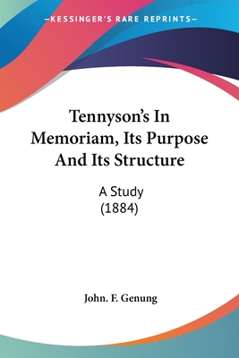 Tennyson's In Memoriam, Its Purpose And Its Structure: A Study (1884)