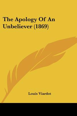 The Apology Of An Unbeliever (1869)