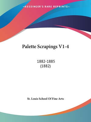 Palette Scrapings V1-4: 1882-1885 (1882)