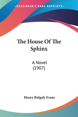 The House Of The Sphinx: A Novel (1907)