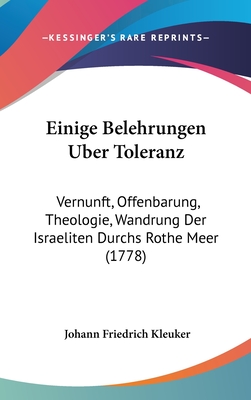 Einige Belehrungen Uber Toleranz: Vernunft, Offenbarung, Theologie, Wandrung Der Israeliten Durchs Rothe Meer (1778)