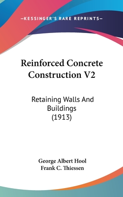 Reinforced Concrete Construction V2: Retaining Walls And Buildings (1913)