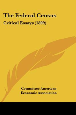 The Federal Census: Critical Essays (1899)
