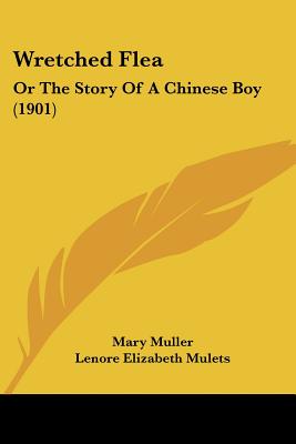 Wretched Flea: Or The Story Of A Chinese Boy (1901)