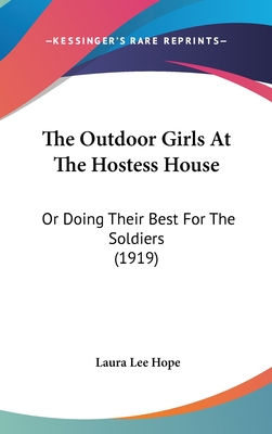 The Outdoor Girls at the Hostess House: Or Doing Their Best for the Soldiers (1919)