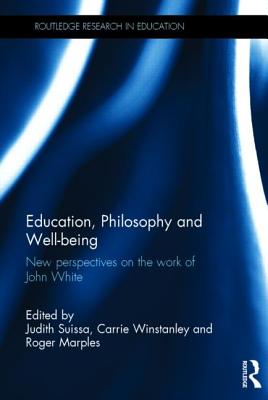 Education, Philosophy and Well-Being: New Perspectives on the Work of John White