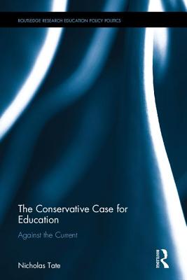 The Conservative Case for Education: Against the Current
