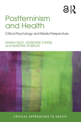 Postfeminism and Health: Critical Psychology and Media Perspectives
