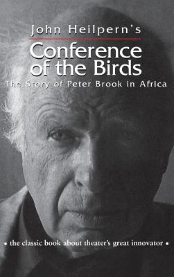 Conference of the Birds: The Story of Peter Brook in Africa
