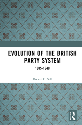 Evolution of the British Party System: 1885-1940