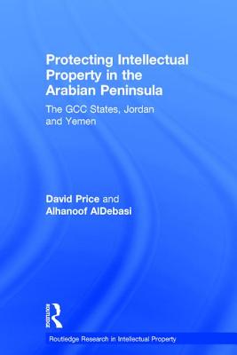 Protecting Intellectual Property in the Arabian Peninsula: The Gcc States, Jordan and Yemen