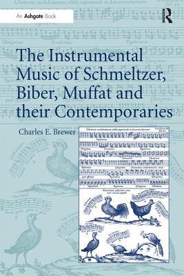 The Instrumental Music of Schmeltzer, Biber, Muffat and Their Contemporaries