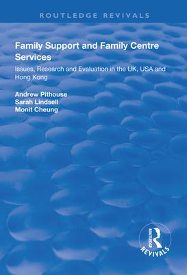 Family Support and Family Centre Services: Issues, Research and Evaluation in the Uk, USA and Hong Kong