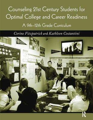 Counseling 21st Century Students for Optimal College and Career Readiness: A 9th-12th Grade Curriculum