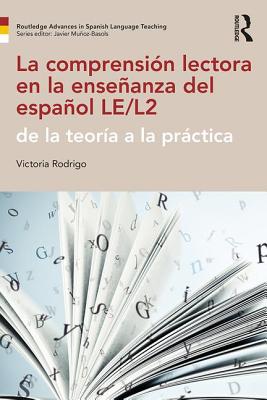 La Comprensión Lectora En La Enseñanza del Español Le/L2: de la Teoría a la Práctica