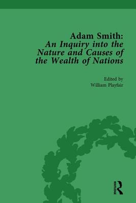 Adam Smith: An Inquiry Into the Nature and Causes of the Wealth of Nations, Volume I: Edited by William Playfair