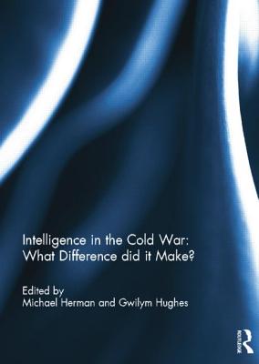 Intelligence in the Cold War: What Difference Did It Make?
