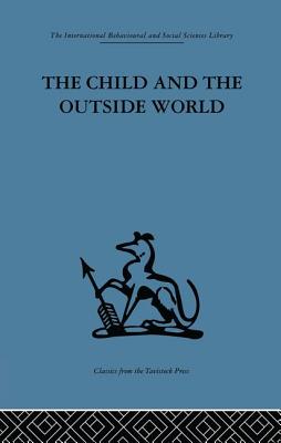 The Child and the Outside World: Studies in Developing Relationships