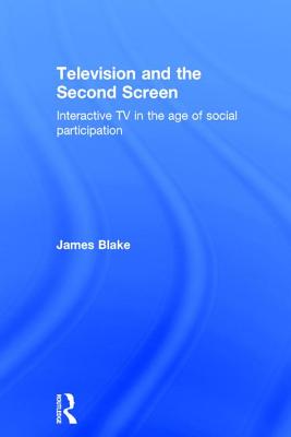 Television and the Second Screen: Interactive TV in the Age of Social Participation