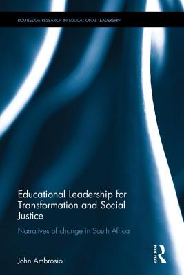Educational Leadership for Transformation and Social Justice: Narratives of change in South Africa