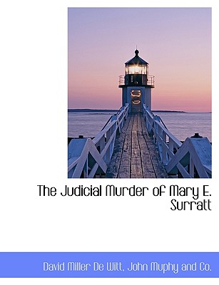 The Judicial Murder of Mary E. Surratt