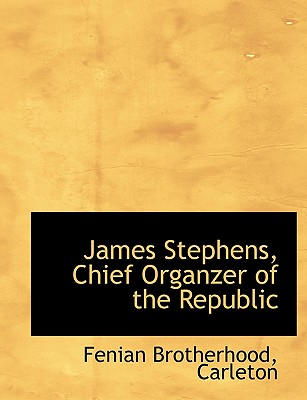 James Stephens, Chief Organzer of the Republic