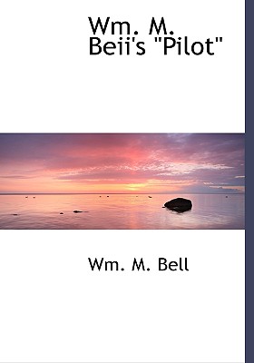 Wm. M. Beii's "Pilot"